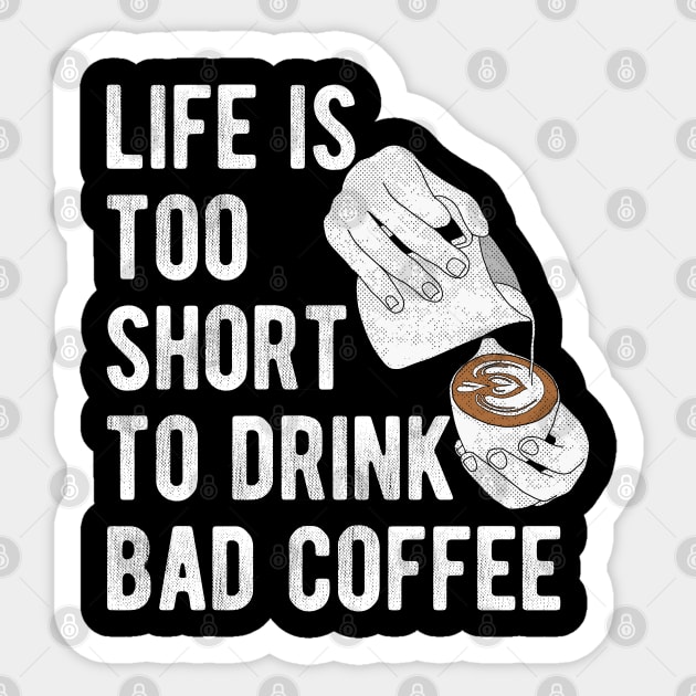 Barista Quote: Life is too short to drink bad coffee Sticker by lemontee